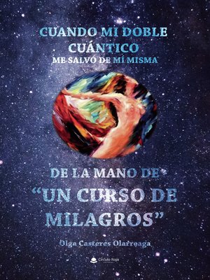 cover image of Cuando mi Doble Cuántico me salvó de mí misma, de la mano de Un Curso de Milagros